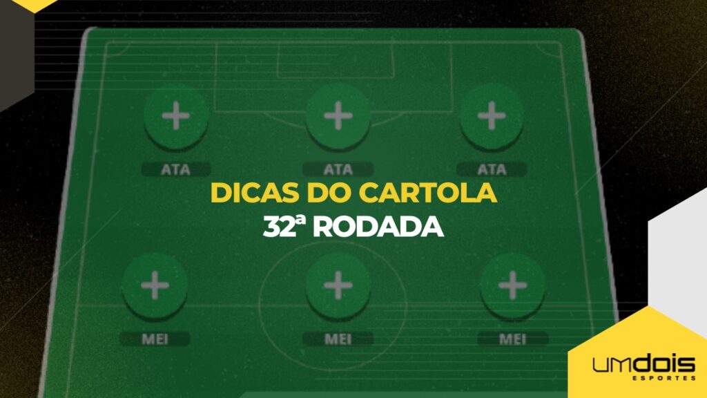 dicas, time e mais escalados da 32ª rodada